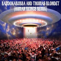 Bazookabubba - Bazookabubba and Thomas Blondet (Human Beings Remix)