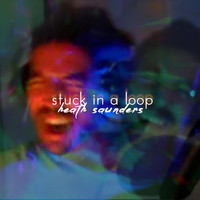 Heath Saunders - Stuck in a Loop