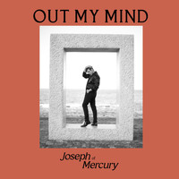Joseph of Mercury - Out My Mind