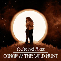 Conor & the Wild Hunt - You're Not Alone