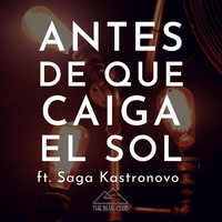 The Blue Club - Antes de Que Caiga el Sol (feat. Saga Kastronovo)