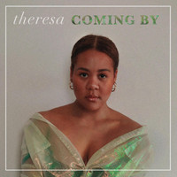 Theresa - Coming By