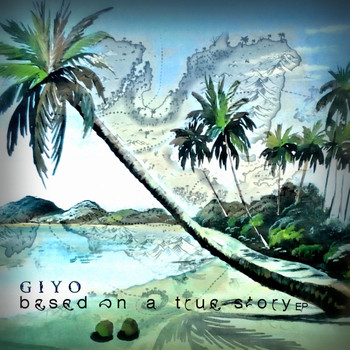 Giyo - Based on a True Story - EP