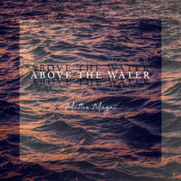 Matteo Magni - Above the Water