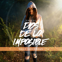 Lilly Goodman - Eres el Dios de Lo Imposible