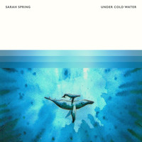 Sarah Spring - Under Cold Water