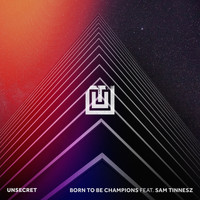 UNSECRET featuring Sam Tinnesz - Born To Be Champions