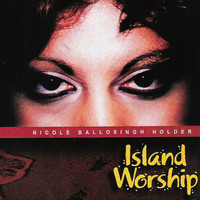 Nicole Ballosingh Holder - Island Worship