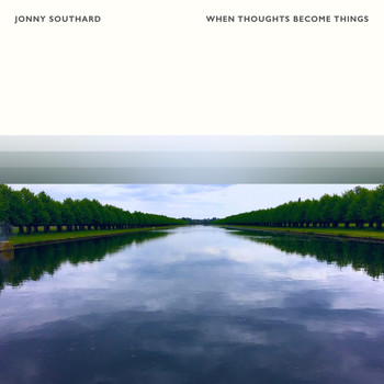 Jonny Southard - When Thoughts Become Things