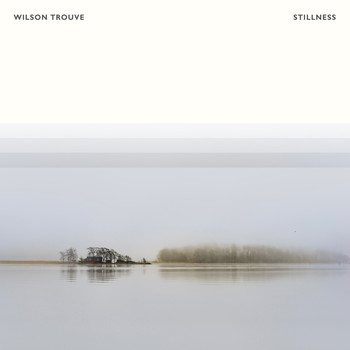 Wilson Trouvé - Stillness