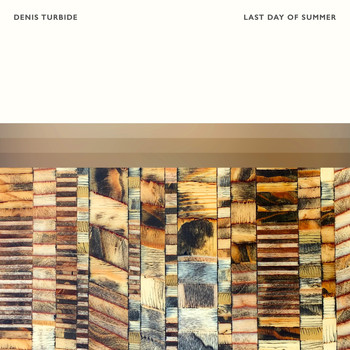 Denis Turbide - Last Day Of Summer