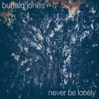 Buffalo Jones - Never Be Lonely