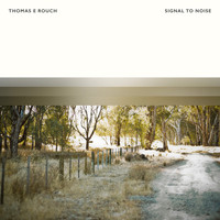 Thomas E Rouch - Signal To Noise
