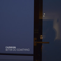 Chuparuba - Better Do Something