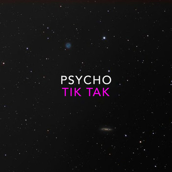 Psycho - Tik Tak