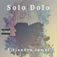 Alejandro Jamal - Solo Dolo (Explicit)