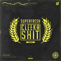 Superfresh - Cleeka Shit (Explicit)