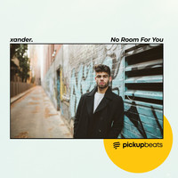 xander. - No Room For You