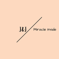 J & J - Miracle Inside