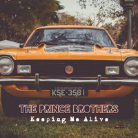 The Prince Brothers - Keeping Me Alive