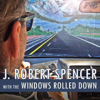 J. Robert Spencer - With the Windows Rolled Down