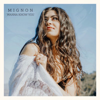 Mignon - Wanna Know You