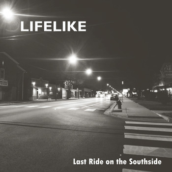 Lifelike - Last Ride on the Southside