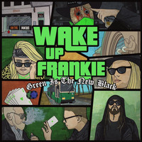 Wake up Frankie - Green Is the New Black (Explicit)