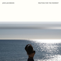 Josh Jacobson - Waiting For The Moment