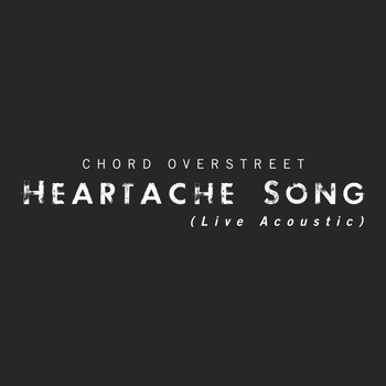 Chord Overstreet - Heartache Song (Live Acoustic)