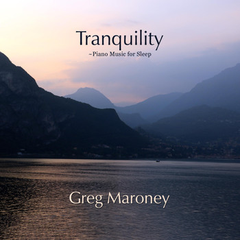 Greg Maroney - Tranquility (Piano Music for Sleep)