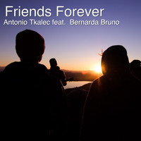 Antonio Tkalec - Friends Forever (feat. Bernarda Bruno)