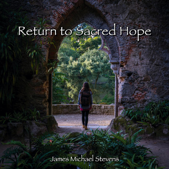 James Michael Stevens - Return to Sacred Hope - Piano & Organ