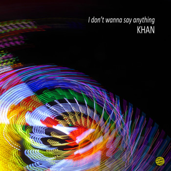 Khan - I Don't Wanna Say Anything