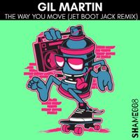Gil Martin - The Way You Move (Jet Boot Jack Remix)