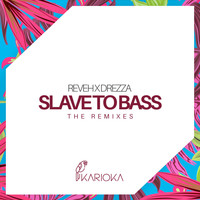 Reveh & Drezza - Slave To Bass (The Remixes)