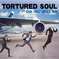 Tortured Soul - Did You Miss Me