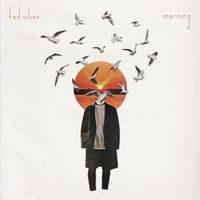Ted When - morning