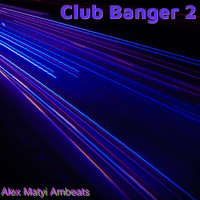 Alex Matyi Ambeats - Club Banger 2