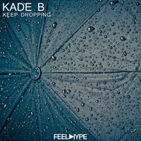 Kade B - Keep Dropping