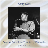 Sonny Red - Stay as Sweet as You Are / Bluesville (All Tracks Remastered)