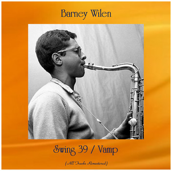 Barney Wilen - Swing 39 / Vamp (All Tracks Remastered)