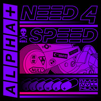 Alpha+ - Need 4 Speed