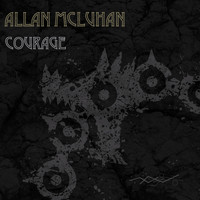 Allan McLuhan - Courage