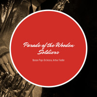 Boston Pops Orchestra, Arthur Fiedler - Parade of the Wooden Soldiers