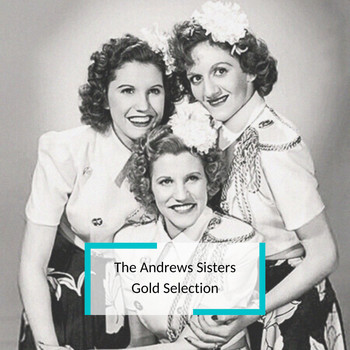 The Andrews Sisters - The Andrews Sisters - Gold Selection
