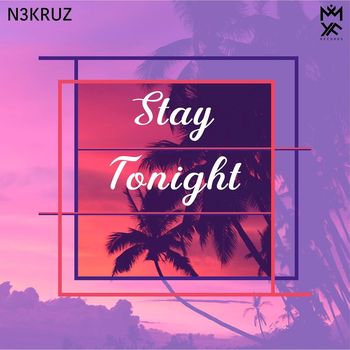 N3KRUZ - Stay Tonight
