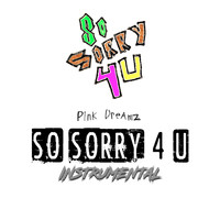 Pink Dreamz - So Sorry 4 U (Instrumental)