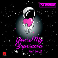 DJ Kosho featuring Yo Zi - You're My Supernova