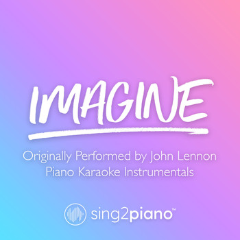 Sing2Piano - Imagine (Originally Performed by John Lennon) (Piano Karaoke Instrumentals)